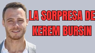 LA SORPRESA DE KEREM BURSIN