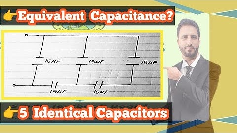 Equivalent Capacitance of 5 Identical Capacitors | Series-Parallel Combination