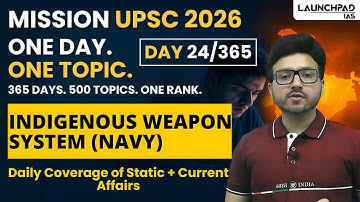 Indigenous Defence and Weapon Systems (Indian Navy) | Mission UPSC 2026 | Sumit Sir Launchpad IAS