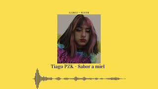 Tiago PZK - Sabor a Miel, 𝙎𝙇𝙊𝙒𝙀𝘿 + 𝙍𝙀𝙑𝙀𝙍𝘽