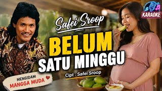 SAFEI SROOP - BELUM SATU MINGGU |  KARAOKE ORIGINAL