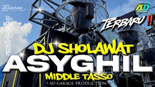 DJ SHOLAWAT ASYGHIL MIDDLE TASSOβΌοΈ TERBARU 2025 FULL BASS HOREG AD GARAGE PRODUCTION π₯