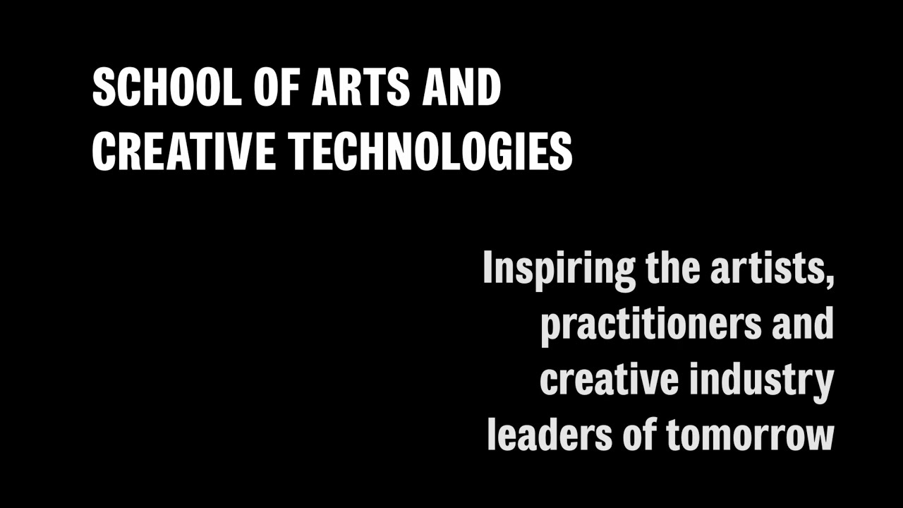 The School of Arts and Creative Technologies