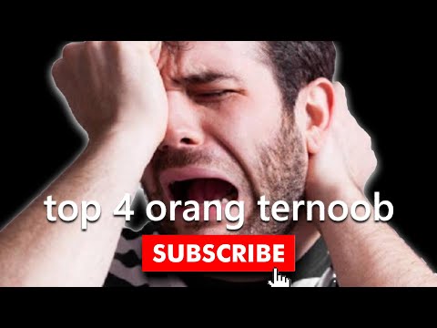 top 4 orang ternoob (subcirb sekarag!)