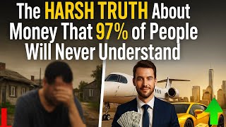 The HARSH TRUTH About Money That 97% of People Will Never Understand