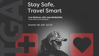 Stay Safe, Travel Smart: Safety Tips for Travelers with Jess McGlothlin | Travel Webinar Replay