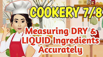 TLE: (COOKERY) Measuring Dry & Liquid Ingredients Accurately