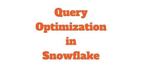 Snowflake Query Performance Optimization