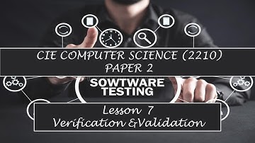 CIE O-Level Computer Science (2210) Paper 2-  Lesson 7 Verification and Validation