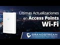 Webinar - Últimas Actualizaciones en Access Points Grandstream