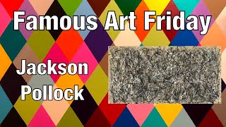 Famous Art Friday   Week 5   Jackson Pollock   May 1 2020