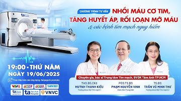 Nhồi máu cơ tim, tăng huyết áp, rối loạn mỡ máu & các bệnh tim mạch nguy hiểm
