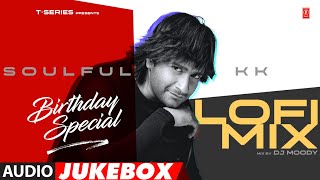 Soulful KK (Lo-Fi Mix): Birthday Special (Audio Jukebox) |Rafta Rafta |Humko Pyar Hua |Piya Aaye Na