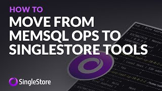 Moving from MemSQL Ops to SingleStore Tools