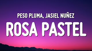 Peso Pluma, Jasiel Núñez - Rosa Pastel (Letra/Lyrics)