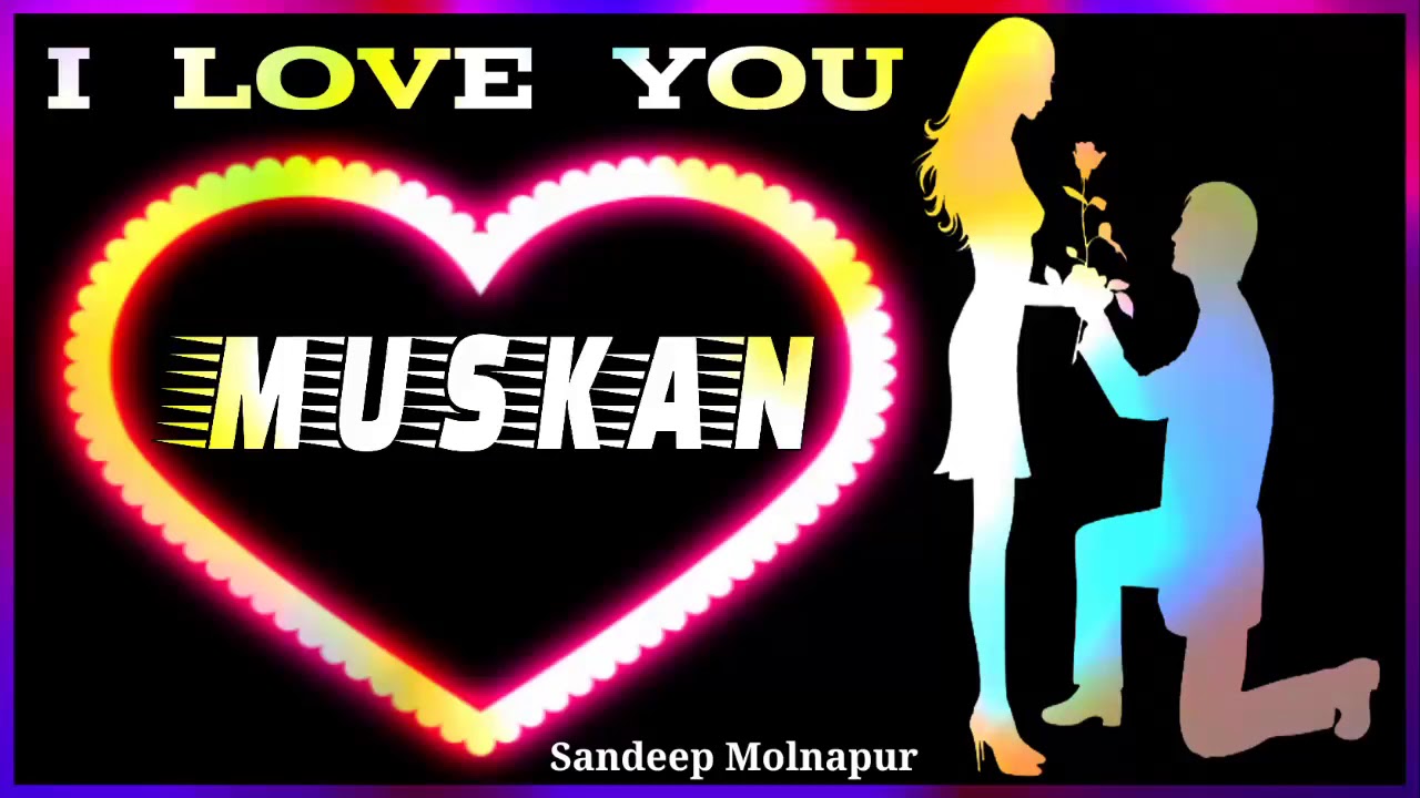 I Love You Muskan Name Video For WhatsApp Status Video Muskaan Name i-love-you-muskan-name-video-for-whatsapp-status-video-muskaan-name