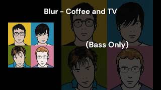 Blur - Coffee and TV (Bass Only)