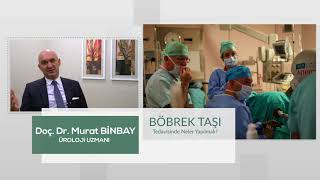 Böbrek Taşı Tedavisinde Neler Yapılmalı? Doç Dr Murat Binbay