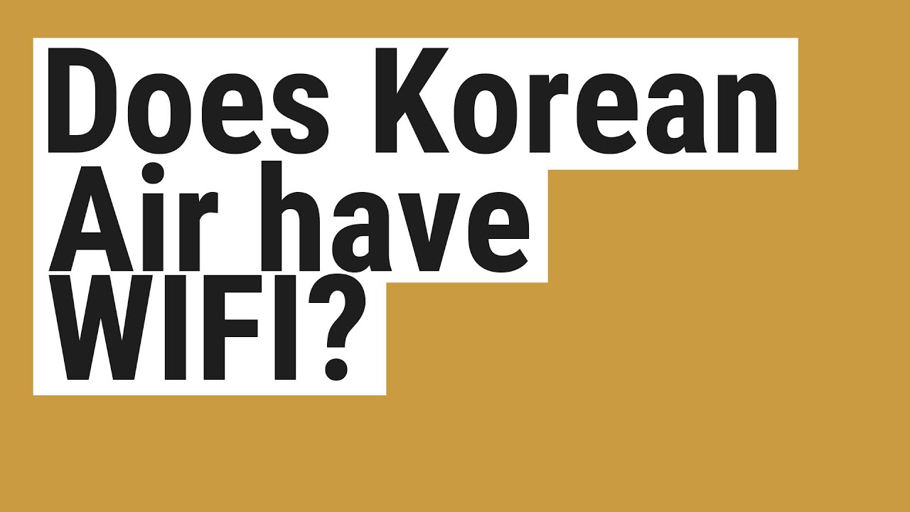 Does Korean Air have WIFI? YouTube
