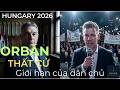 Hungary 2026: Tại sao thất bại của Orbán khiến cả châu Âu nín thở ?