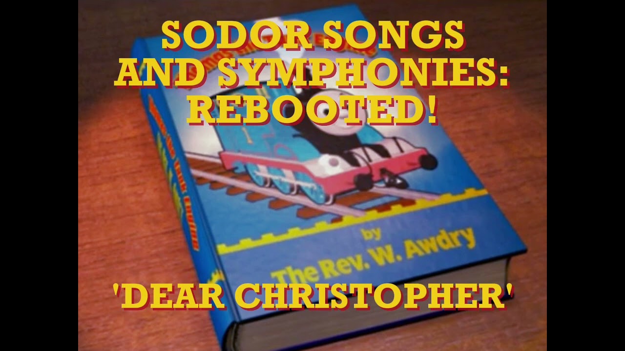 Sodor Songs and Symphonies: Rebooted! - 'Dear Christopher'