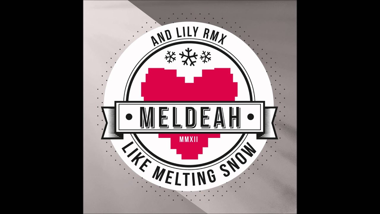 Meldeah - Like melting snow (And Lily-remix)