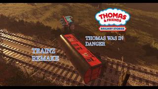 Thomas Was in Danger | TRAINZ REMAKED | Thomas and Friends Railway Stories Guide