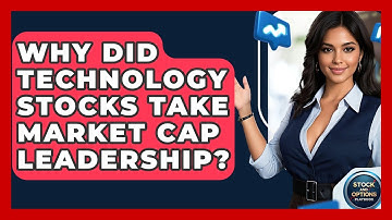 Why Did Technology Stocks Take Market Cap Leadership? - Stock and Options Playbook