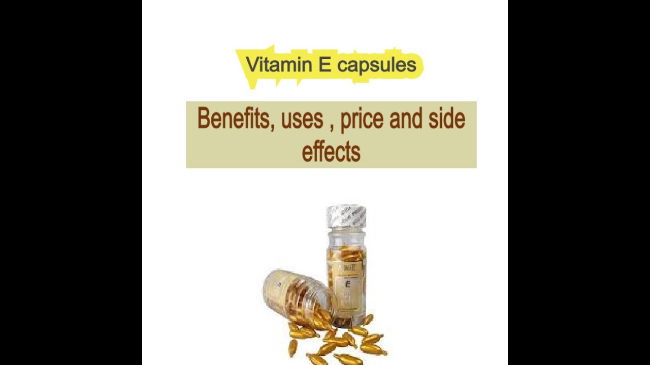 Vitamins E Capsules | Uses, Benefits, Price , side Effects ...