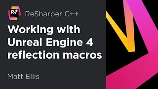 ReSharper C++ for #UnrealEngine: working with UE4 reflection macros