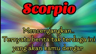😱 Scorpio 💔 Mencengangkan... Ternyata berita tak terduga ini yang akan kamu dengar