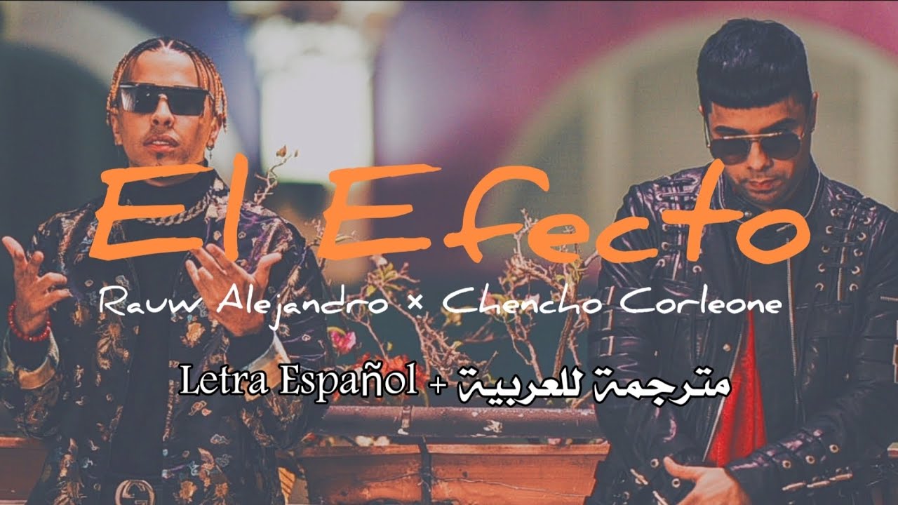 Rauw Alejandro & Chencho Corleone - El Efecto (Letra+مترجمة للعربية ...