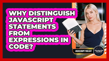 Why Distinguish JavaScript Statements From Expressions In Code? - JavaScript Toolkit