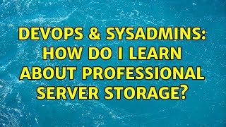 Famous DevOps & SysAdmins: How do I learn about professional server storage? Profile