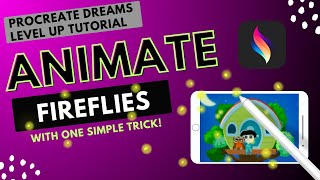 Procreate Dreams Level Up Tutorial - Animate Fireflies With One Simple Trick!