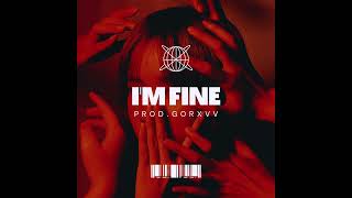 I'M FINE (Prod.GorXvv)| BEAT 2026