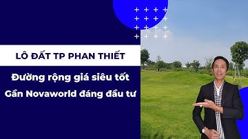 Lô đất TP Phan Thiết đường rộng giá siêu tốt gần Novaworld đáng đầu tư   | Nhà Đất Phan Thiết