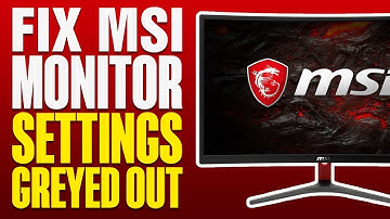 How To Fix MSI Monitor Settings Greyed Out