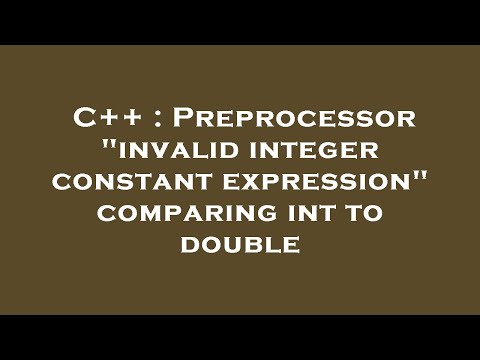 C++ : Preprocessor "invalid integer constant expression" comparing int to double