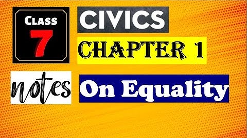 Chapter 1 Class 7 Civics Notes | On Equality Class 7 Notes + Full Explanation