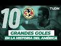 ¡Los 10 grandes goles en la historia del América! | TUDN