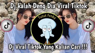 Dj Kalah Deng Dia Viral Tiktok   Dj Viral Tik Tok Yang Kalian Cari 