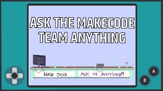 Ask the MakeCode Team Anything - MakeCode Arcade Advanced Livestream
