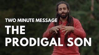 Prodigal Son - Two Minute Message