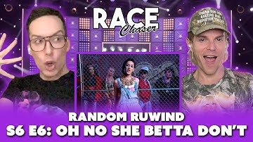 Race Chaser Random Ruwind: S6 E6 “Oh No She Betta Don’t”