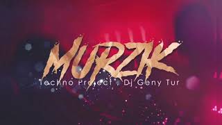 Techno Project,Dj Geny Tur - Murzik