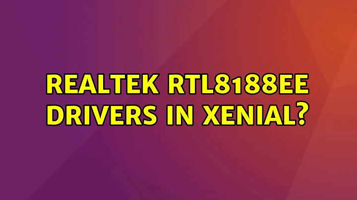 Ubuntu: Realtek RTL8188EE drivers in Xenial? (2 Solutions!!)