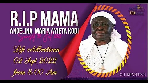 Celebrating Life of Mama ANJELINA MARIA AYIETA KODI || 2nd Sep 2022