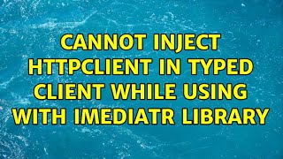 Cannot inject HttpClient in typed client while using with IMediatR library (2 Solutions!!)