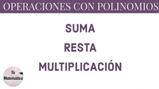 Operaciones con polinomios (suma, resta y multiplicación)
